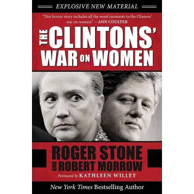 The Clintons' War on Women - by  Roger Stone & Robert Morrow (Paperback)