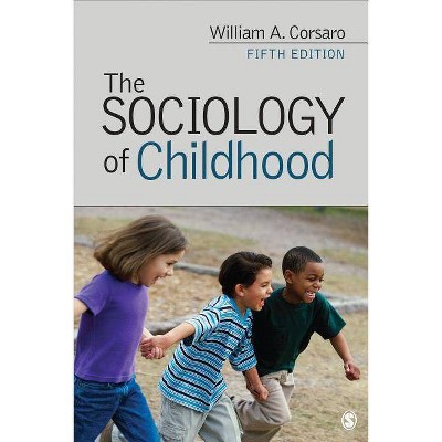 The Sociology of Childhood - (Sociology for a New Century) 5th Edition by  William A Corsaro (Paperback)