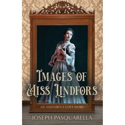 Images of Miss Lindfors - by  Joseph Pasquarella (Paperback)