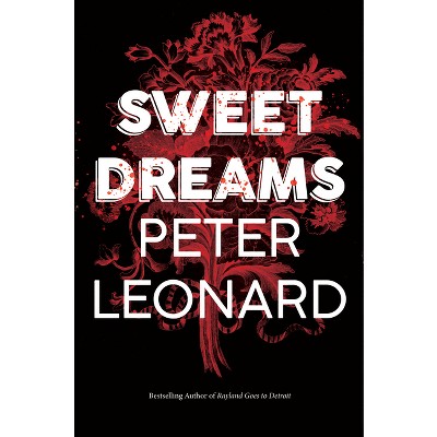 Sweet Dreams - by  Peter Leonard (Hardcover)