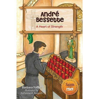 André Bessette - (Saints and Me!) by  Barbara Yoffie (Paperback)