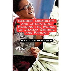 Gender, Disability, and Literature - by  Tulasi Acharya (Paperback) - 1 of 1