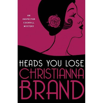 Heads You Lose - (Inspector Cockrill Mysteries) by  Christianna Brand (Paperback)