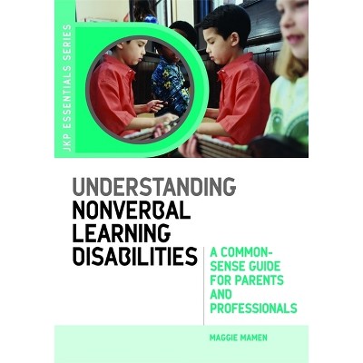 Understanding Nonverbal Learning Disabilities - (Jkp Essentials) by  Maggie Mamen (Paperback)