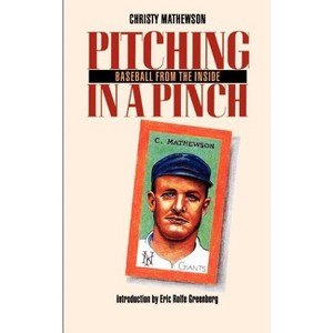 Pitching in a Pinch - by  Christy Mathewson (Paperback) - 1 of 1