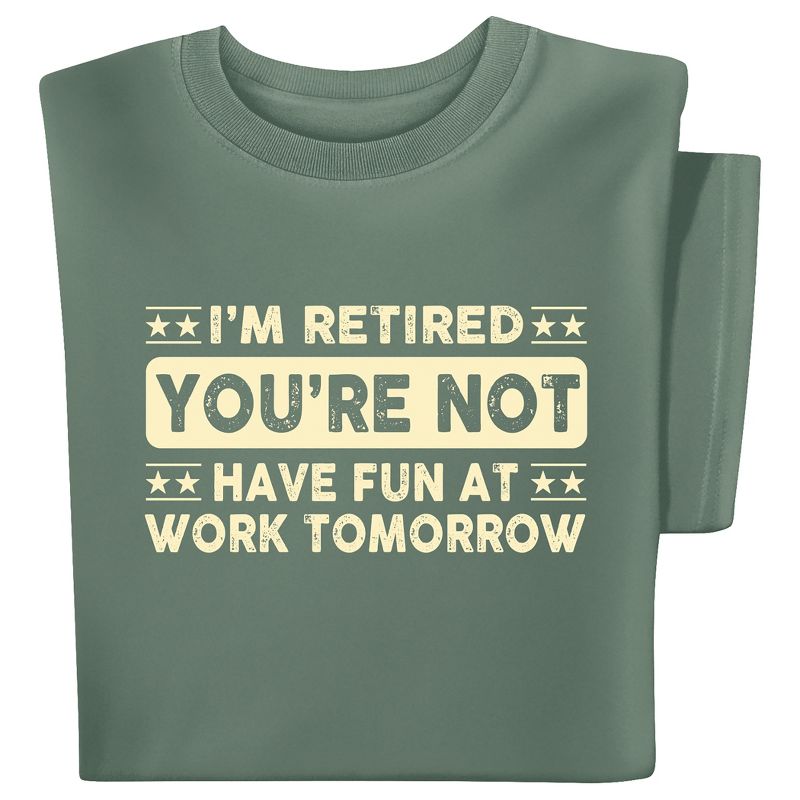 Collections Etc I'm Retired You're Not T-shirt, 1 of 5