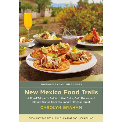 New Mexico Food Trails - (Southwest Adventure) by  Carolyn Graham (Paperback)