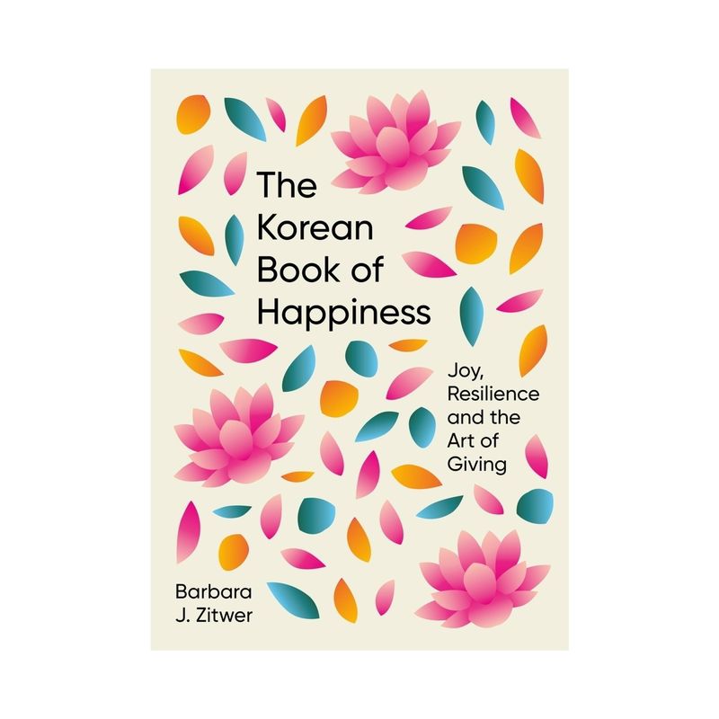 The Korean Book of Happiness - by  Barbara Zitwer (Hardcover), 1 of 2