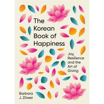 The Korean Book of Happiness - by  Barbara Zitwer (Hardcover)