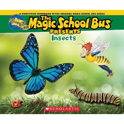 The Magic School Bus Presents: Insects: A Nonfiction Companion to the Original Magic School Bus Series - by  Tom Jackson (Paperback)