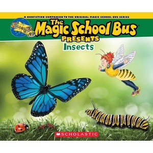 The Magic School Bus Presents: Insects: A Nonfiction Companion to the Original Magic School Bus Series - by  Tom Jackson (Paperback) - 1 of 1