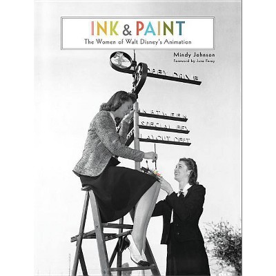 Ink & Paint - (Disney Editions Deluxe) by  Mindy Johnson (Hardcover)