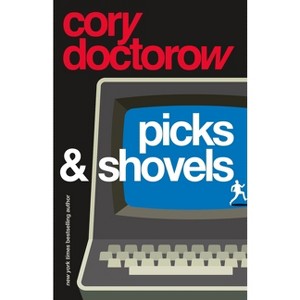 Picks and Shovels - (Martin Hench Novels) by Cory Doctorow - 1 of 1