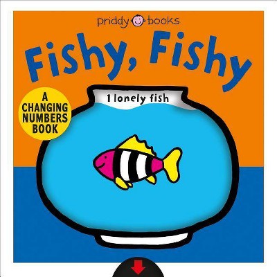 A Changing Picture Book: Fishy, Fishy - by  Roger Priddy (Board Book)