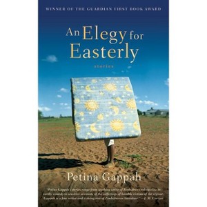 An Elegy for Easterly - by  Petina Gappah (Paperback) - 1 of 1