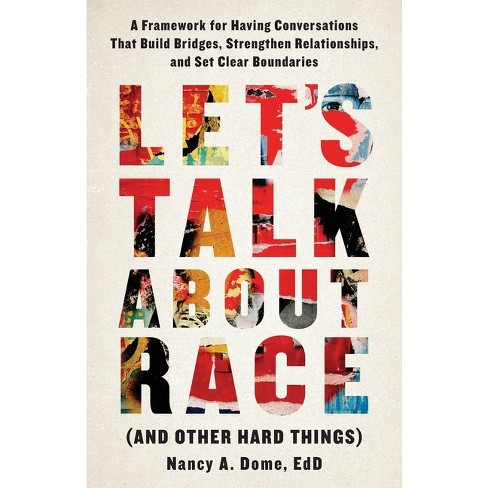 Let's Talk About Race (and Other Hard Things) - By Nancy A Dome : Target