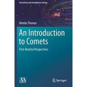 An Introduction to Comets - (Astronomy and Astrophysics Library) by  Nicolas Thomas (Paperback) - 1 of 1