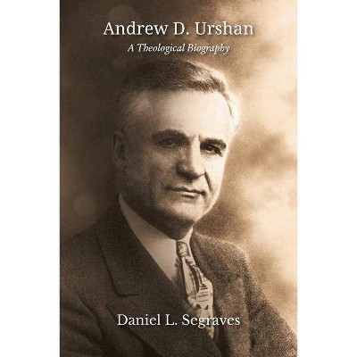 Andrew D. Urshan - (Asbury Theological Seminary) by  Daniel L Segraves (Paperback)