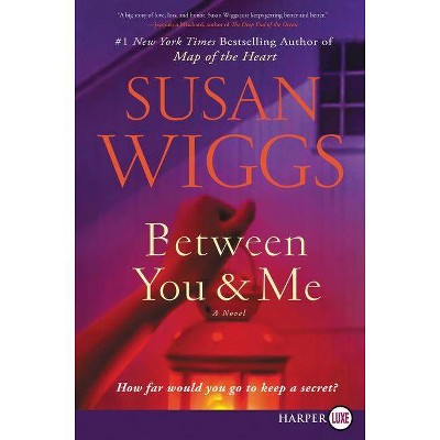 Between You and Me - Large Print by  Susan Wiggs (Paperback)