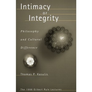 Intimacy or Integrity - by  Thomas P Kasulis (Paperback) - 1 of 1