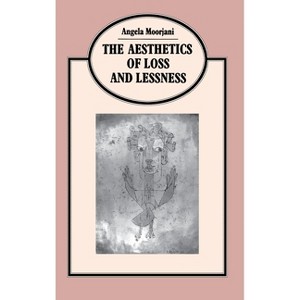 Aesthetics of Loss and Lessness - (Language, Discourse, Society) by  Angela Moorjani (Hardcover) - 1 of 1
