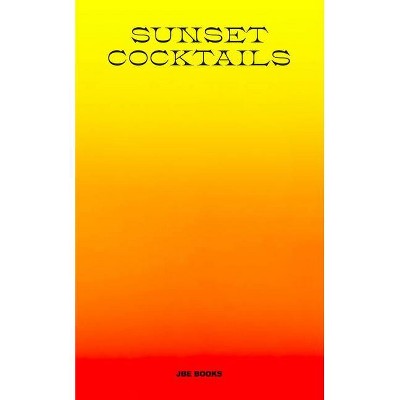 Sunset Cocktails - (Hardcover)