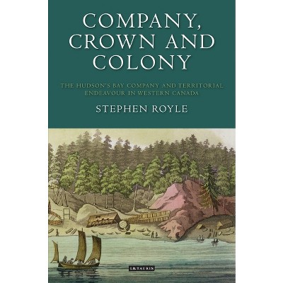 Company, Crown and Colony - by  Stephen Royle (Paperback)