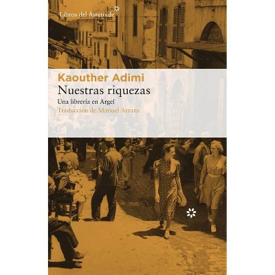 Nuestras Riquezas - by  Kaouther Adimi (Paperback)