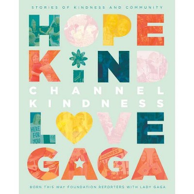 Channel Kindness: Stories of Kindness and Community - by Lady Gaga (Hardcover)