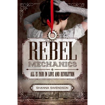 Rebel Mechanics - by  Shanna Swendson (Paperback)