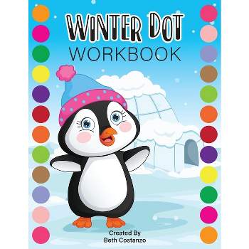 Dot Markers WINTER Activity Workbook for ages 2-5 - by  Beth Costanzo (Paperback)