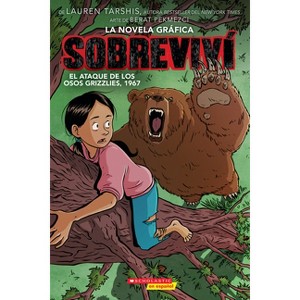 Sobreviví El Ataque de Los Osos Grizzlies, 1967 (Graphix) (I Survived the Attack of the Grizzlies, 1967) - (Sobreviví (Graphix)) by  Lauren Tarshis - 1 of 1