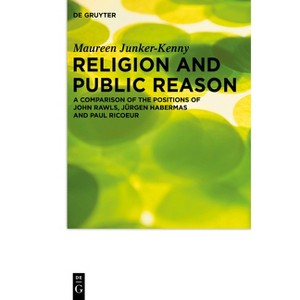 Religion and Public Reason - (Praktische Theologie Im Wissenschaftsdiskurs) by  Maureen Junker-Kenny (Paperback) - 1 of 1