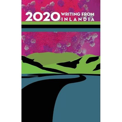 2020 Writing from Inlandia - (Paperback)