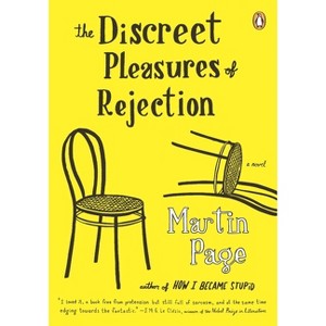 The Discreet Pleasures of Rejection - by  Martin Page (Paperback) - 1 of 1