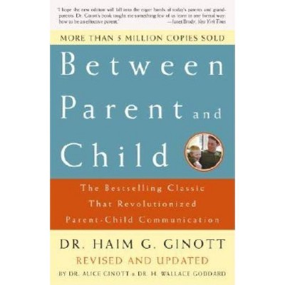 Between Parent and Child: Revised and Updated - by  Haim G Ginott (Paperback)