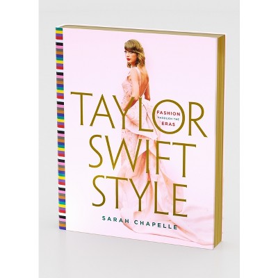 Taylor Swift Style - by Sarah Chapelle (Hardcover)