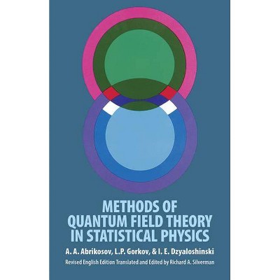 Methods of Quantum Field Theory in Statistical Physics - (Dover Books on Physics) by  A a Abrikosov & L P Gorkov & I E Dzyaloshinski (Paperback)