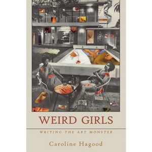 Weird Girls - by  Caroline Hagood (Paperback) - 1 of 1