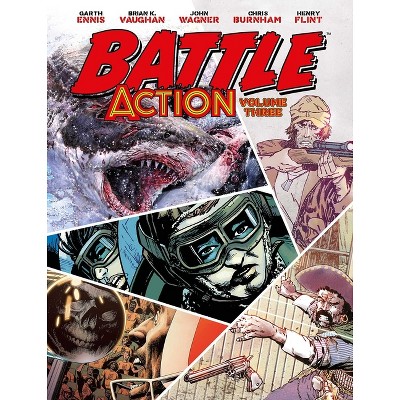 Battle Action Volume 3 - by  Brian K Vaughan & Garth Ennis & Torunn Gronbekk & John Wagner & Rob Williams & Dan Abnett & Steve White (Hardcover)