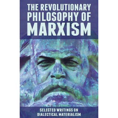 The Revolutionary Philosophy of Marxism - by  John Peterson (Paperback)