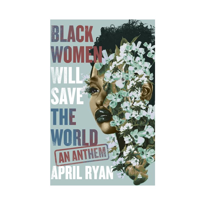 Black Women Will Save the World - by April Ryan, 1 of 2