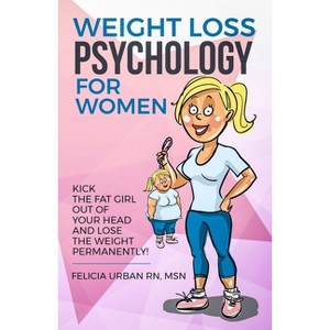 Weight Loss Psychology for Women - 3rd Edition by  Felicia Urban Msn (Paperback) - 1 of 1
