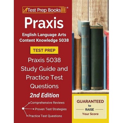 Praxis English Language Arts Content Knowledge 5038 Test Prep - by  Test Prep Books (Paperback)