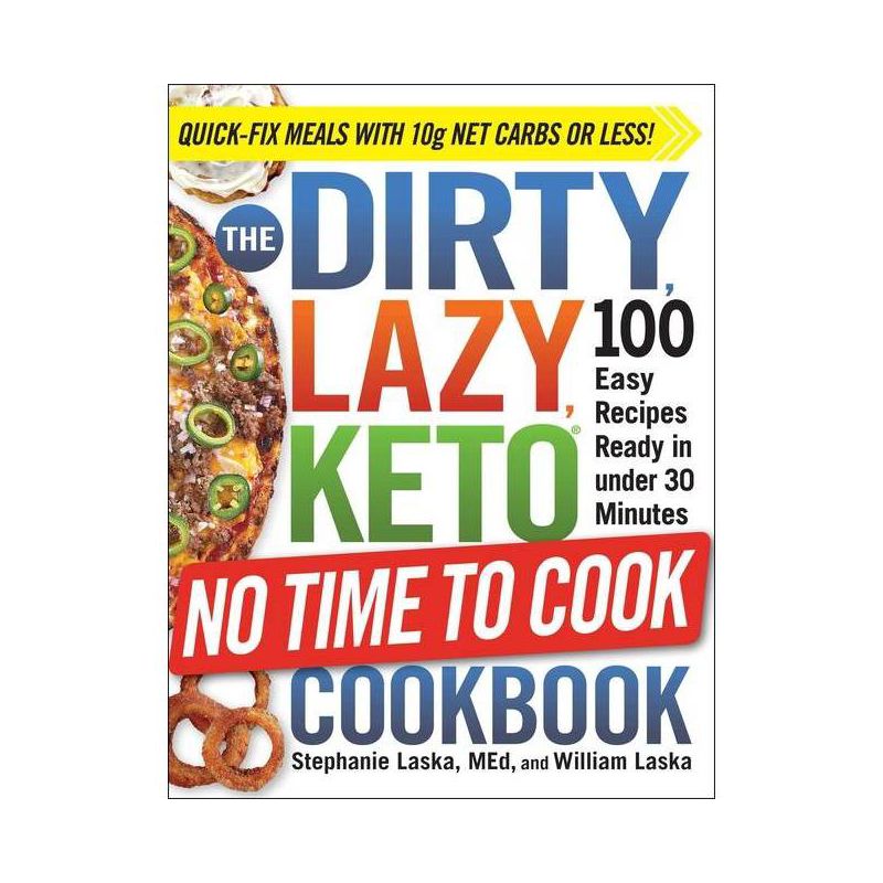 The Dirty, Lazy, Keto No Time to Cook Cookbook: 100 Easy Recipes Ready in Under 30 Minutes - by Stephanie Laska (Paperback), 1 of 4