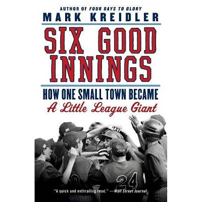 Six Good Innings - by  Mark Kreidler (Paperback)