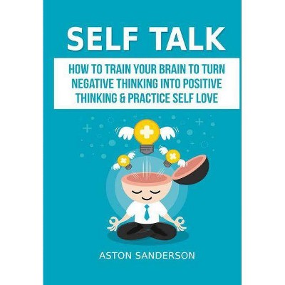 Self Talk - by  Aston Sanderson (Hardcover)