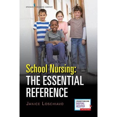 School Nursing: The Essential Reference - by  Janice Loschiavo (Paperback)