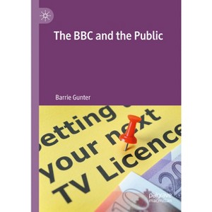 The BBC and the Public - by  Barrie Gunter (Hardcover) - 1 of 1