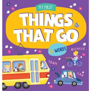 Things That Go - (My First Books) by  Clever Publishing (Board Book) - 1 of 1